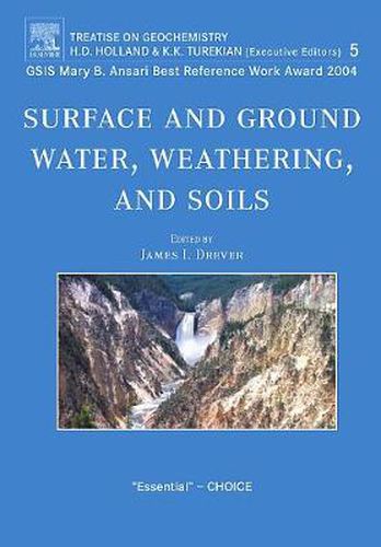 Cover image for Surface and Ground Water, Weathering, and Soils: Treatise on Geochemistry, Second Edition, Volume 5