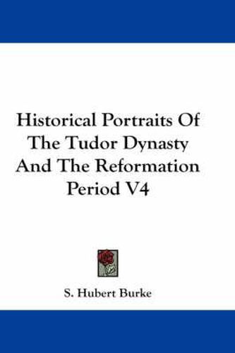 Cover image for Historical Portraits of the Tudor Dynasty and the Reformation Period V4