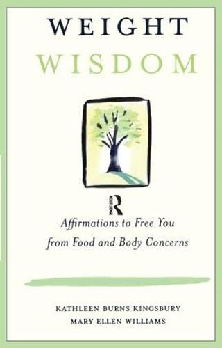Weight Wisdom: Affirmations to Free You from Food and Body Concerns