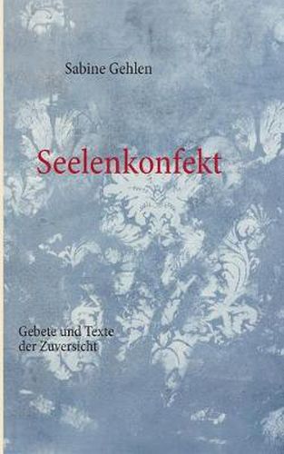 Cover image for Seelenkonfekt: Gebete und Texte der Zuversicht