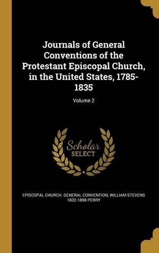 Cover image for Journals of General Conventions of the Protestant Episcopal Church, in the United States, 1785-1835; Volume 2