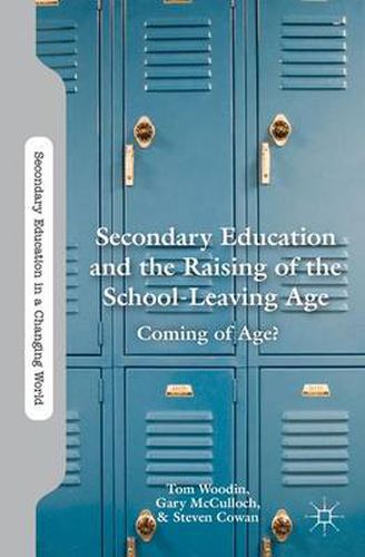 Secondary Education and the Raising of the School-Leaving Age: Coming of Age?