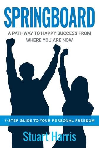 Cover image for Springboard: A pathway to happy success from where you are now