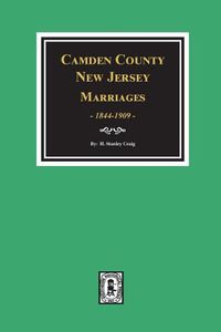 Cover image for Camden County, New Jersey Marriages, 1844-1909.