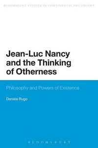 Cover image for Jean-Luc Nancy and the Thinking of Otherness: Philosophy and Powers of Existence