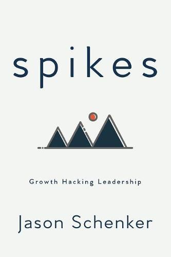 Cover image for Spikes: Growth Hacking Leadership