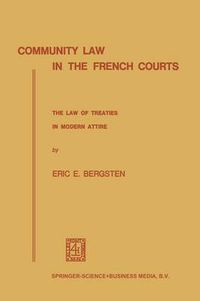 Cover image for Community Law in the French Courts: The Law of Treaties in Modern Attire