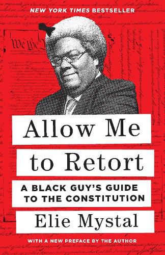 Cover image for Allow Me to Retort: A Black Guy's Guide to the Constitution