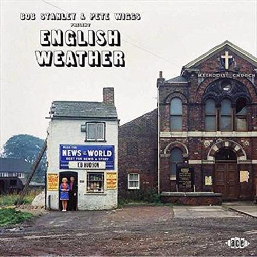 Bob Stanley & Pete Wiggs Present English Weather