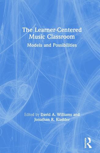 Cover image for The Learner-Centered Music Classroom: Models and Possibilities