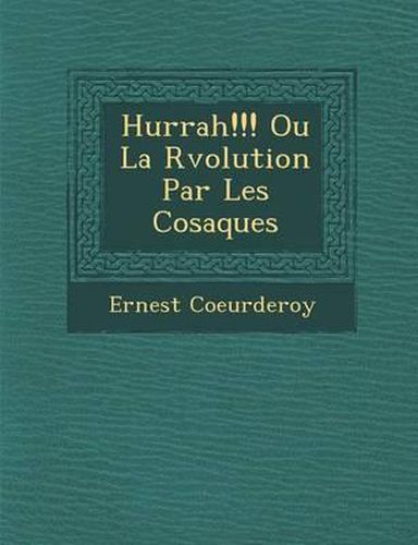 Cover image for Hurrah!!! Ou La R Volution Par Les Cosaques