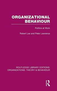 Cover image for Organizational Behaviour (RLE: Organizations): Politics at Work