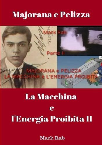 Cover image for MAJORANA e PELIZZA - LA MACCHINA e L'ENERGIA PROIBITA - Parte II