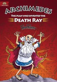 Cover image for Archimedes: The Man Who Invented The Death Ray
