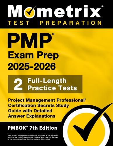 Cover image for Pmp Exam Prep 2025-2026 - 2 Full-Length Practice Tests, Project Management Professional Certification Secrets Study Guide with Detailed Answer Explanations