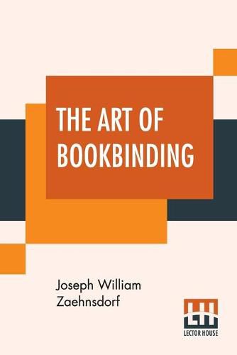 Cover image for The Art Of Bookbinding: A Practical Treatise With Plates And Diagrams.