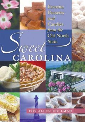 Cover image for Sweet Carolina: Favorite Desserts and Candies from the Old North State