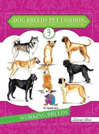 Cover image for Dog Breeds Pet Fashion Illustration Encyclopedia: Volume 7 Working Breeds