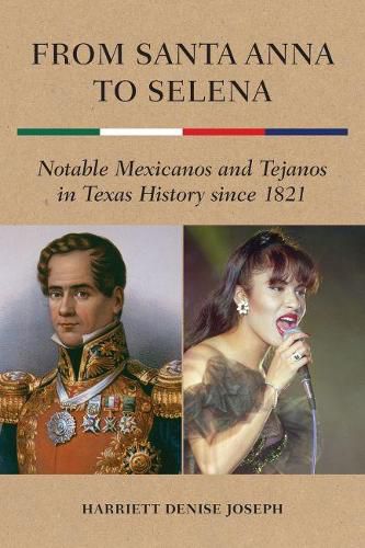 Cover image for From Santa Anna to Selena: Notable Mexicanos and Tejanos in Texas History since 1821