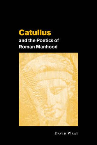 Cover image for Catullus and the Poetics of Roman Manhood