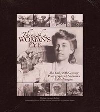 Cover image for Through a Woman's Eye: The Early 20th Century Photography of Alabama's Edith Morgan