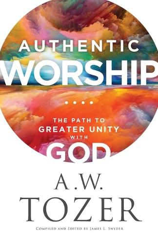 Cover image for Authentic Worship - The Path to Greater Unity with God