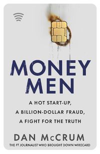 Cover image for Money Men: A Hot Startup, A Billion Dollar Fraud, A Fight for the Truth