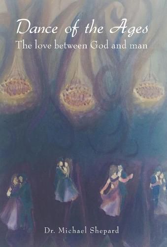 Cover image for Dance of the Ages: The love between God and man