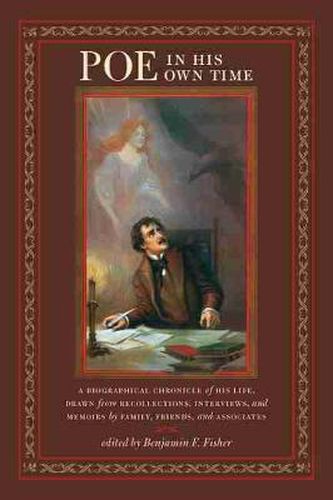 Cover image for Poe in His Own Time: A Biographical Chronicle of His Life, Drawn from Recollections, Interviews, and Memoirs by Family, Friends, and Associates