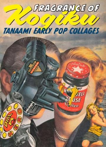 Cover image for Fragrance of Kogiku: Tanaami Early Pop Collages