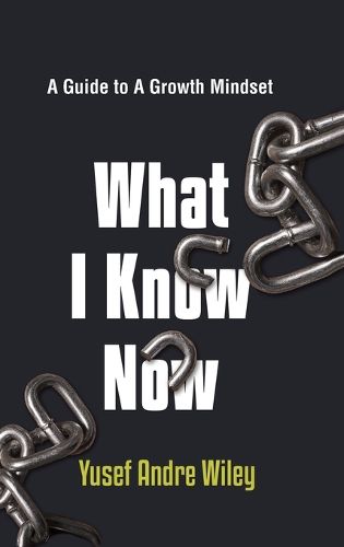 Cover image for What I Know Now, The Guide to A Growth Mindset