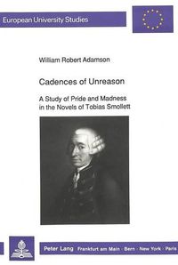 Cover image for Cadences of Unreason: Study of Pride and Madness in the Novels of Tobias Smollett