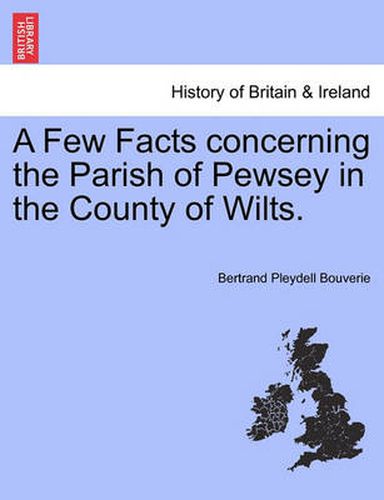 Cover image for A Few Facts Concerning the Parish of Pewsey in the County of Wilts.