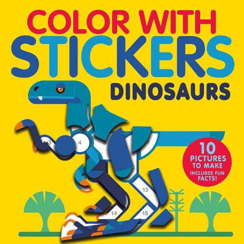 Color with Stickers: Dinosaurs: Create 10 Pictures with Stickers!