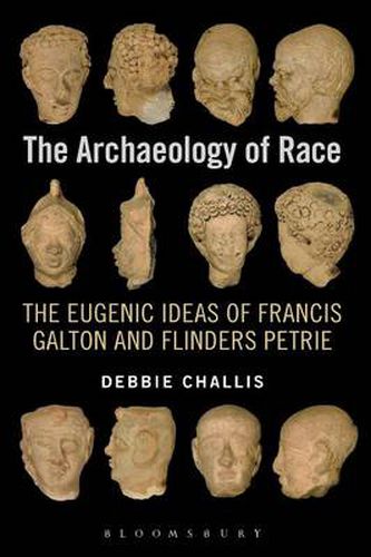 Cover image for The Archaeology of Race: The Eugenic Ideas of Francis Galton and Flinders Petrie