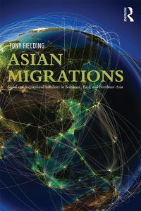 Cover image for Asian Migrations: Social and Geographical Mobilities in Southeast, East, and Northeast Asia