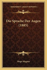 Cover image for Die Sprache Der Augen (1885)