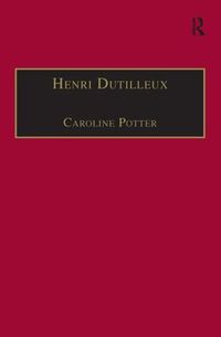 Cover image for Henri Dutilleux: His Life and Works