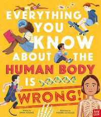 Cover image for Everything You Know About the Human Body is Wrong!
