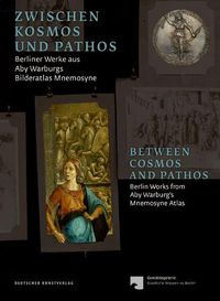 Cover image for Zwischen Kosmos und Pathos / Between Cosmos and Pathos: Berliner Werke aus Aby Warburgs Bilderatlas Mnemosyne / Berlin Works from Aby Warburg's Mnemosyne Atlas