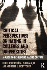 Cover image for Critical Perspectives on Hazing in Colleges and Universities: A Guide to Disrupting Hazing Culture