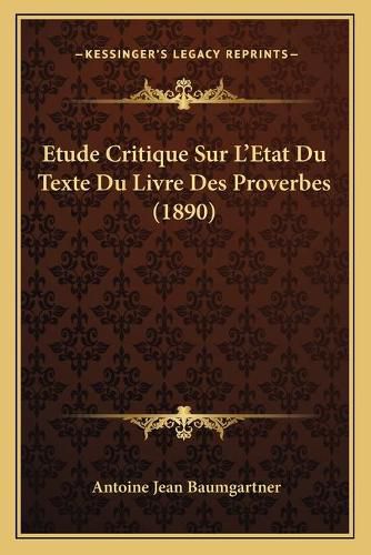 Etude Critique Sur L'Etat Du Texte Du Livre Des Proverbes (1890)