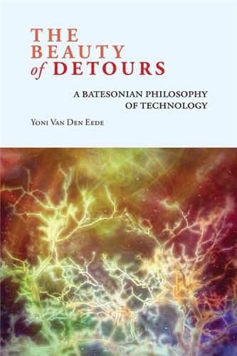 Cover image for The Beauty of Detours: A Batesonian Philosophy of Technology