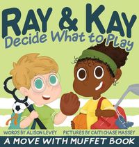 Cover image for Ray & Kay Decide What to Play