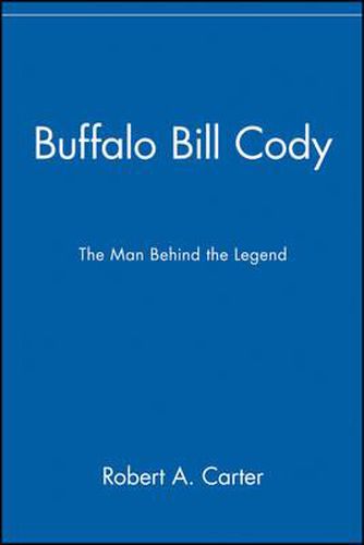 Buffalo Bill Cody: The Man Behind the Legend