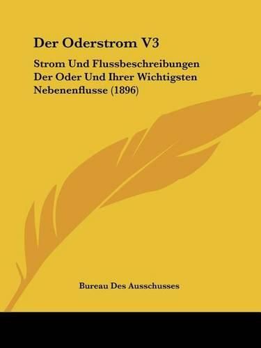 Cover image for Der Oderstrom V3: Strom Und Flussbeschreibungen Der Oder Und Ihrer Wichtigsten Nebenenflusse (1896)