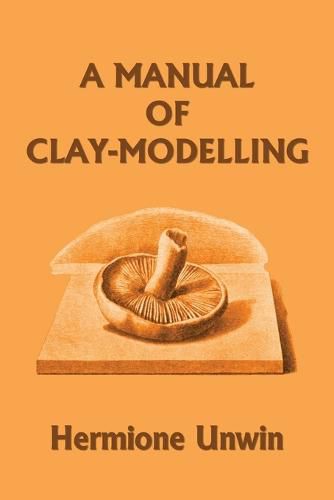 Cover image for A Manual of Clay-Modelling (Yesterday's Classics)