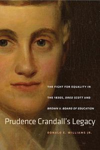 Cover image for Prudence Crandall's Legacy: The Fight for Equality in the 1830s, Dred Scott, and Brown v. Board of Education