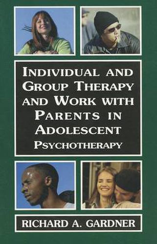 Cover image for Individual and Group Therapy and Work with Parents in Adolescent Psychotherapy: Psychotherapy with Adolescents