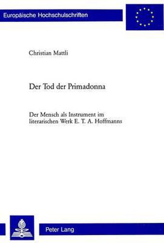 Cover image for Der Tod Der Primadonna: Der Mensch ALS Instrument Im Literarischen Werk E. T. A. Hoffmanns